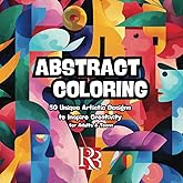 Abstract Coloring Book: 50 Unique Artistic Designs to Inspire Creativity for Adults & Teens