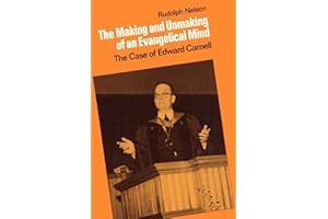 The Making and Unmaking of an Evangelical Mind: The Case of Edward Carnell