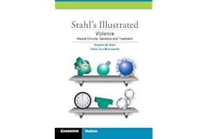 Stahl's Illustrated Violence: Neural Circuits, Genetics and Treatment