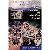 The Trembling Mountain: A Personal Account of Kuru, Cannibals, and Mad Cow Disease