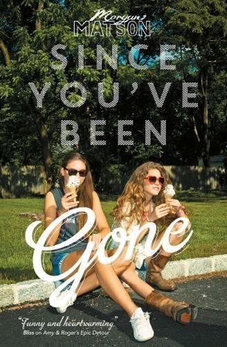 Since You've Been Gone by Morgan Matson (3-Jul-2014) Paperback Paperback – January 1, 1600