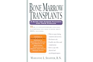 Bone Marrow Transplants: A Guide for Cancer Patients and Their Families