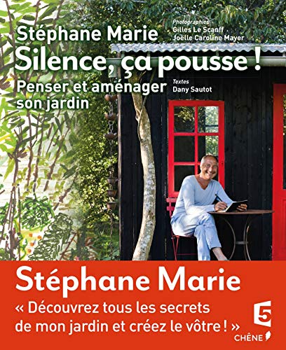 Silence ça pousse ! : Penser et aménager son jardin by Stéphane Marie, Dany Sautot
