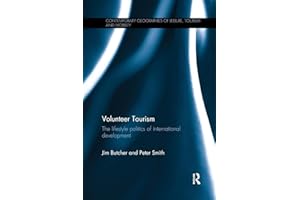 Volunteer Tourism: The lifestyle politics of international development (Contemporary Geographies of Leisure, Tourism and Mobility)