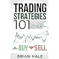Trading Strategies 101: Discover the Psychology of a successful Trader, How to Use Simple Trading and Tools to Thrive in Bull, Bear, and Sideways Markets