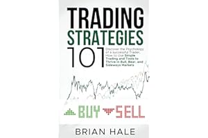 Trading Strategies 101: Discover the Psychology of a successful Trader, How to Use Simple Trading and Tools to Thrive in Bull