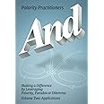 And: Making a Difference by Leveraging Polarity, Paradox or Dilemma, Volume Two: Applications (Polarity Partnerships)