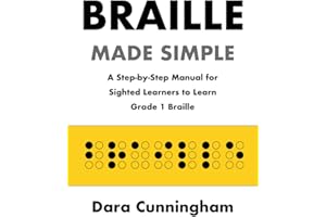 Braille Made Simple | A Step-by-Step Manual for Sighted Learners to Learn Grade 1 Braille ( A Course and Workbook in Grade On
