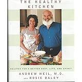 The Healthy Kitchen: Recipes for a Better Body, Life, and Spirit
