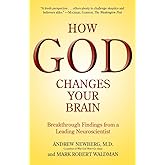 How God Changes Your Brain: Breakthrough Findings from a Leading Neuroscientist