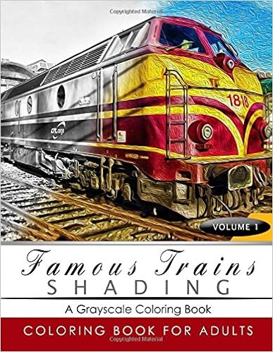 Famous Train Shading Volume 1: Train Grayscale coloring books for adults Relaxation Art Therapy for Busy People (Adult Coloring Books Series, grayscale fantasy coloring books) Famous Train Shading Volume 1: Train Grayscale coloring books for adults Relaxation Art Therapy for Busy People (Adult Coloring Books Series, grayscale fantasy coloring books)