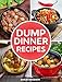 Dump Dinner Recipes: 30 of The Best Dump Dinner Recipes