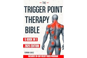 The Trigger Point Therapy Bible: [5 in 1] A Complete Guide to Relieving Muscle Tension, Reducing Pain, Improving Flexibility,