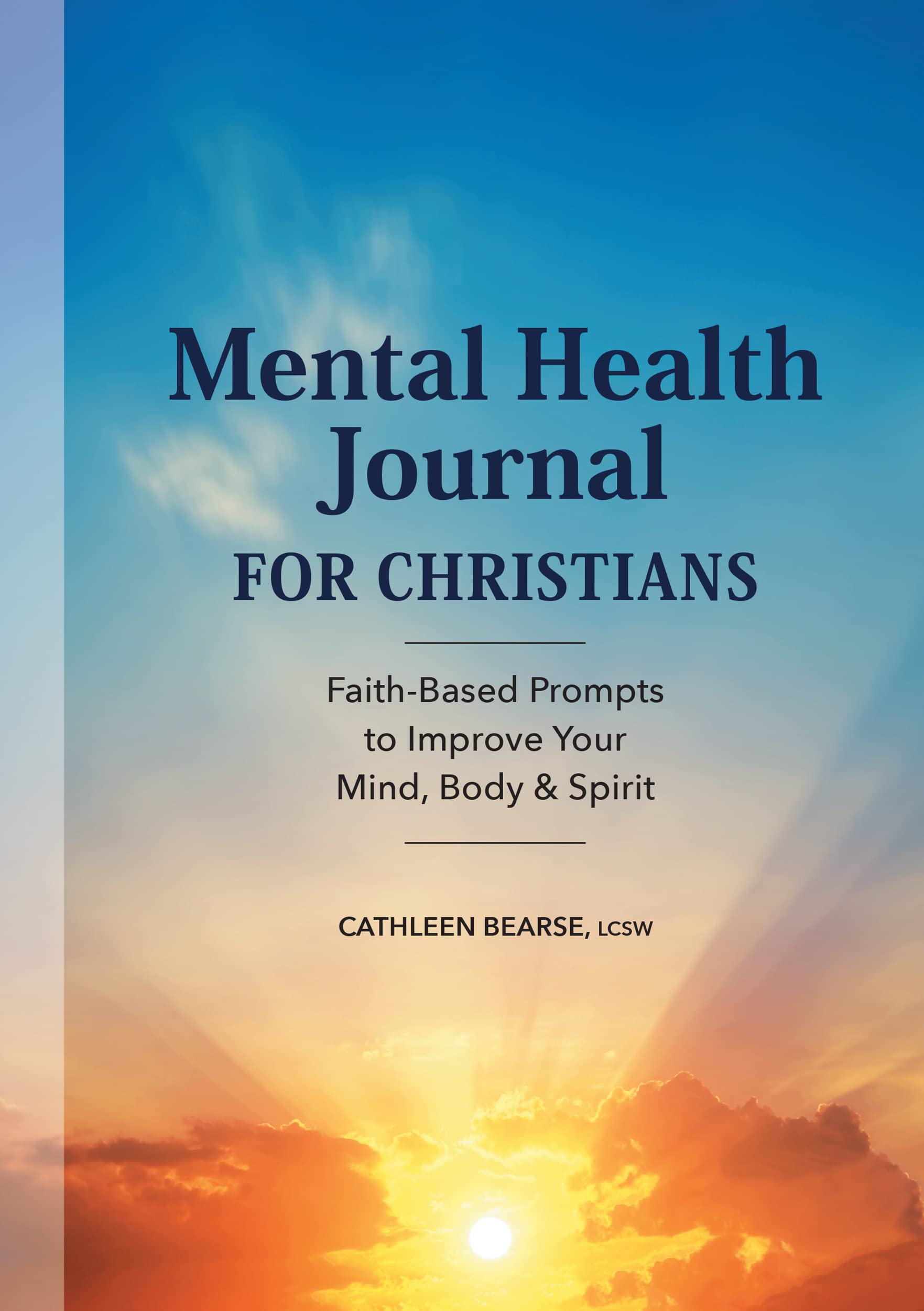 Mental Health Journal for Christians: Faith-Based Prompts to Improve Your Mind, Body & Spirit