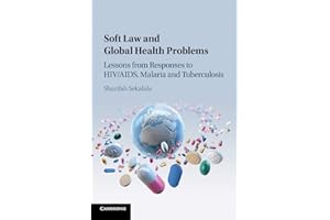 Soft Law and Global Health Problems: Lessons from Responses to HIV/AIDS, Malaria and Tuberculosis
