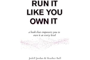 Run It Like You Own It: A book that empowers you to own it at every level