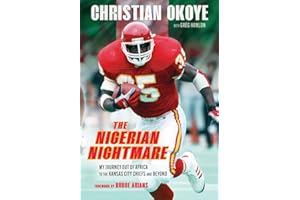 The Nigerian Nightmare: My Journey Out of Africa to the Kansas City Chiefs and Beyond