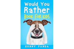 Would You Rather Book For Kids: The Book of Silly Scenarios, Challenging Choices, and Hilarious Situations the Whole Family Will Love