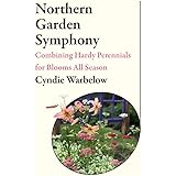 Northern Garden Symphony: Combining Hardy Perennials for Blooms All Season