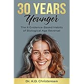 30 Years Younger: The 6 Evidence-Based Habits of Biological Age Reversal