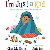 I'm Just a Kid: A Social-Emotional Book about Self-Regulation (Social Emotional Books)