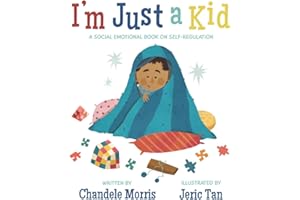 I'm Just a Kid: A Social-Emotional Book about Self-Regulation
