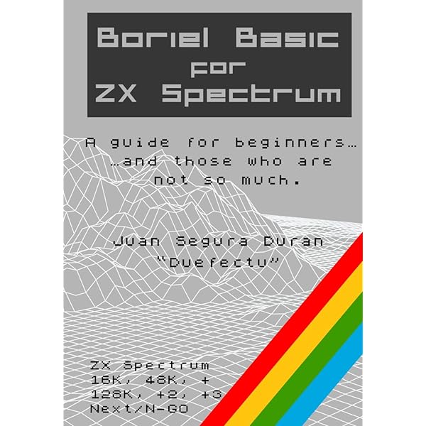 Boriel Basic for ZX Spectrum: A guide for beginners…and those who