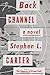 Back Channel: A novel - Book by Stephen L. Carter