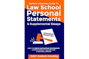BeMo’s Ultimate Guide to Law School Personal Statements & Supplemental Essays: How to Write Captivating Statements and Essays