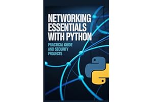 Networking Essentials with Python: Practical Guide and Security Projects