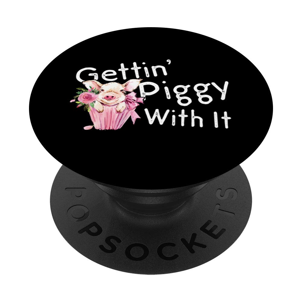 Gettin Piggy With It - Pig Lover - Funny Animal Saying Gift PopSockets PopGrip: Swappable Grip for Phones & Tablets