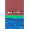 Particle Physics: A Very Short Introduction