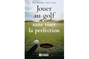 Jouer au golf sans viser la perfection (NON CLASSE) (French Edition)