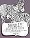 Donkey Coloring Book: 30 Hand Drawn, Doodle and Folk Art Style Donkey Adult Coloring Designs (Animal Coloring Books) (Volume 1) by 