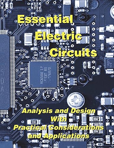 Essential Electric Circuits: Analysis and Design with Practical ...