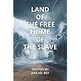 Land of the Free Home of the "Slave"