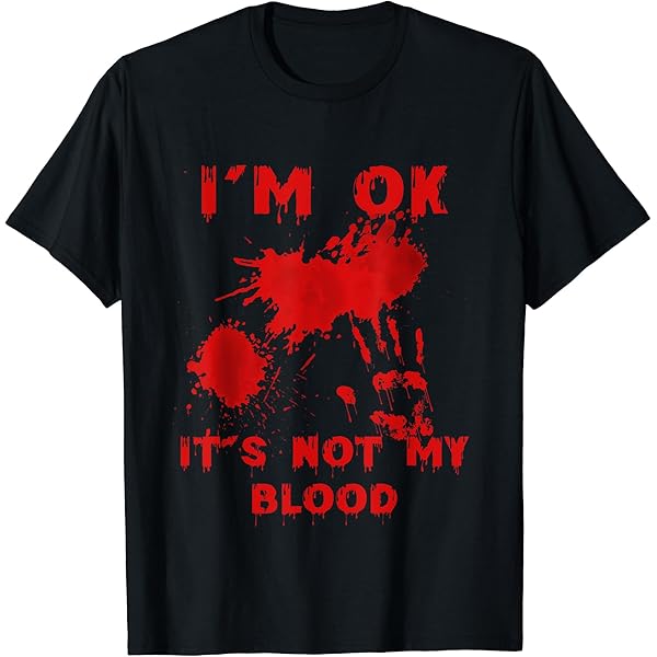 I'm Fine It's Not My Blood. Unisex All-Over Sublimation T-shirt XS-2XL