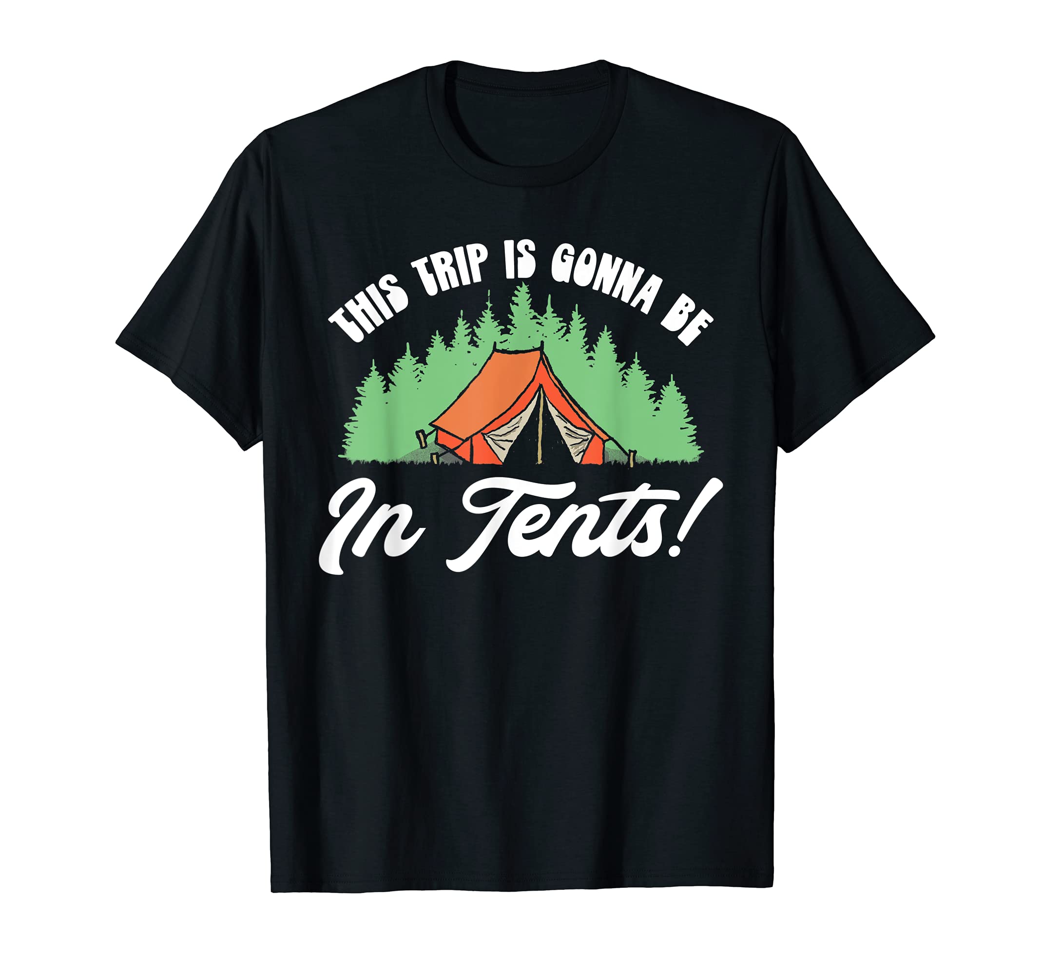 This Camping Trip Will Be In Tents! Funny Camping Retro T-Shirt