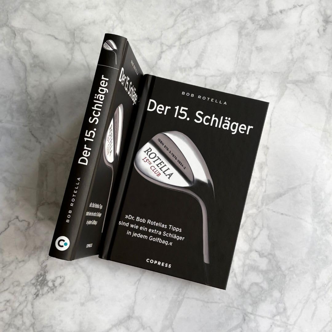 Der 15. Schläger: Mentale Stärke trainieren und besser Golf spielen mit Dr. Bob Rotella. Handicap verbessern mit der richtigen mentalen Verfassung.: ... sind wie ein extra Schläger in ihrem Golfbag