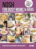 Nosh for Busy Mums and Dads: A Family Cookbook with Everyday Food for Real Families