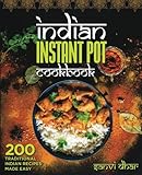Indian Instant Pot Cookbook: 200 Traditional Indian Recipes Made Easy Indian Instant Pot Cookbook: 200 Traditional Indian Recipes Made Easy