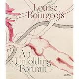 Louise Bourgeois: An Unfolding Portrait