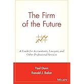 The Firm of the Future: A Guide for Accountants, Lawyers, and Other Professional Services