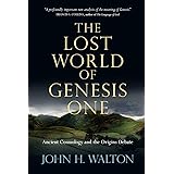 The Lost World of Genesis One: Ancient Cosmology and the Origins Debate (The Lost World Series, Volume 2)