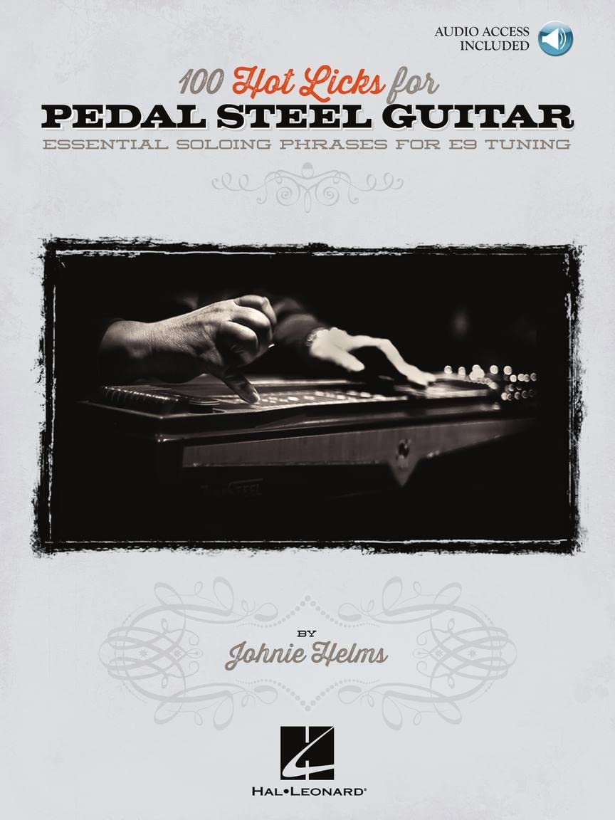 100 Hot Licks for Pedal Steel Guitar. Includes Audio Online: Essential Solo Phrases for E9 Tuning