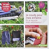 Je couds pour mes enfants : Et je recycle mes vêtements ! 24 jolis modèles pour les 0-3 ans by 