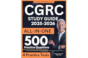 CGRC Study Guide: All-In-One CGRC Review Book + 500 Practice Questions with Detailed Answer Explanations for the Certified in Governance Risk and ... Exam (Includes 4 Full-Length Tests)