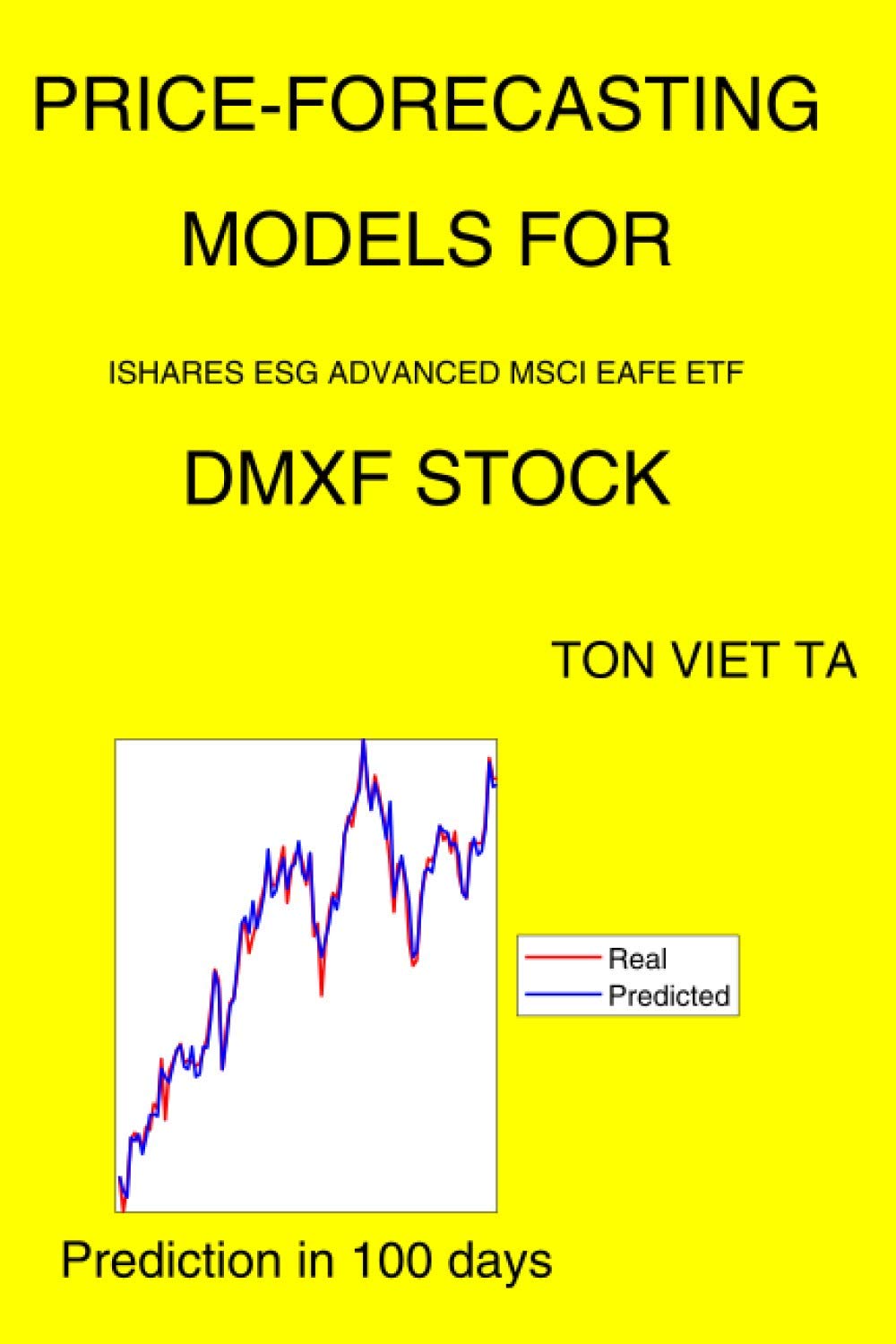 Price Forecasting Models For Ishares Esg Advanced Msci Eafe Etf Dmxf Stock Ta Ton Viet Amazon Com Books