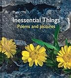 Image de Inessential Things: Poems and Pictures (Pictures to Share)