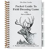 The Ron Cordes Pocket Guide to Field Dressing Game with Steve Gilbert, Big Game, Game Birds, Bushcraft, Survival, Skinning, Boning, Packing, Waterproof, Well Illustrated, for New &amp; Experienced Hunters,PGFDG